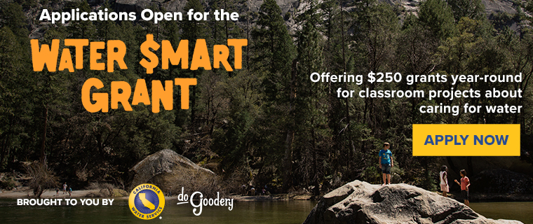 A picture of a creek with large rocks on either shore and a forest in the background kids can be seen on the far shore, while another set of 3 kids stand on the closest rock. Text over the image reads: Applications open for the Water $mart Grant. Offering $250 grants year-round for classroom projects about caring for water. Apply Now. Brought to you by [Cal Water Logo] [DoGoodery Logo]